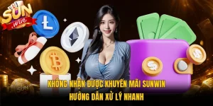 Không Nhận Được Khuyến Mãi Sunwin - Hướng Dẫn Xử Lý Nhanh