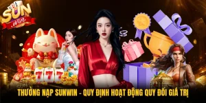 Thưởng Nạp Sunwin - Quy Định Hoạt Động Quy Đổi Giá Trị